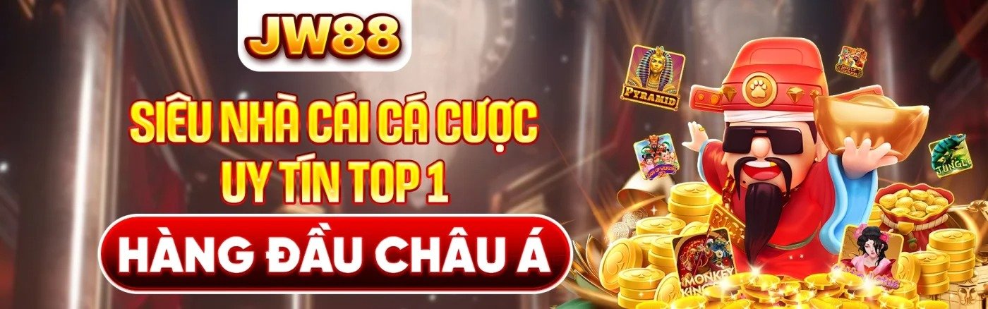 siêu nhà cái cá cược uy tín top 1 - jw88