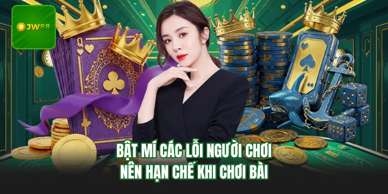 Bật mí các lỗi người chơi nên hạn chế khi chơi bài