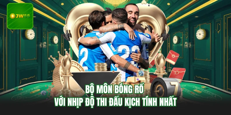 Bộ môn bóng rổ với nhịp độ thi đấu kịch tính nhất