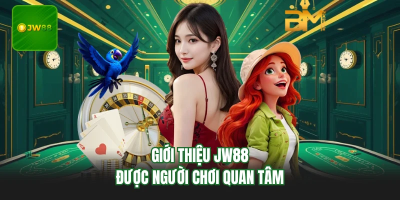 Giới thiệu JW88 được người chơi quan tâm